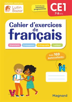 Cahier d'exercices de français CE1, 7-8 ans : grammaire, conjugaison, orthographe, lexique