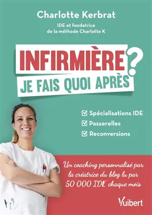 Infirmière : je fais quoi après ? : spécialisations IDE, passerelles, reconversions