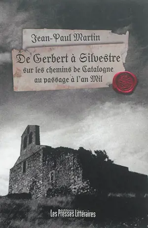 De Gerbert à Silvestre : sur les chemins de Catalogne au passage de l'an Mil