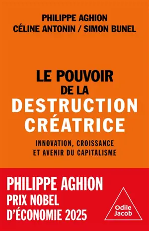 Le pouvoir de la destruction créatrice : innovation, croissance et avenir du capitalisme