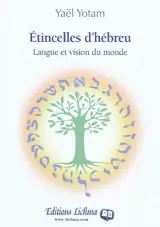 Etincelles d'hébreu : langue et vision du monde