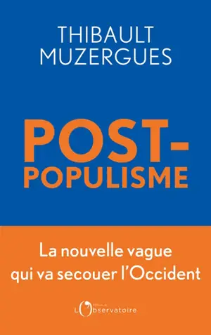 Post-populisme : la nouvelle vague qui va secouer l'Occident