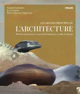 Les grands principes de l'architecture : 100 clés pour penser et concevoir les bâtiments et villes de demain