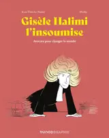 Gisèle Halimi l'insoumise : avocate pour changer le monde