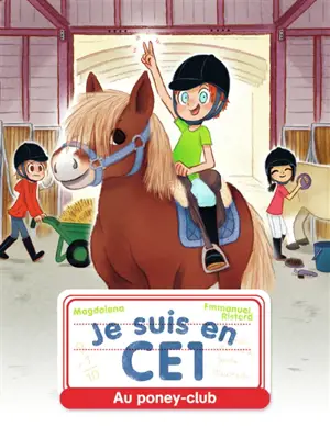 Je suis en CE1. Au poney-club