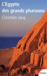 L'Egypte des grands pharaons : l'histoire et la légende