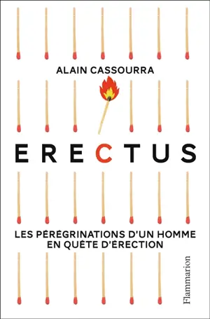 Erectus : les pérégrinations d'un homme en quête d'érection