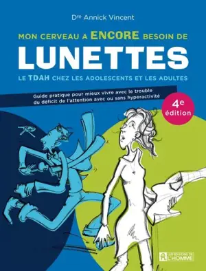 Mon cerveau a encore besoin de lunettes : le TDAH chez les adolescents et les adultes