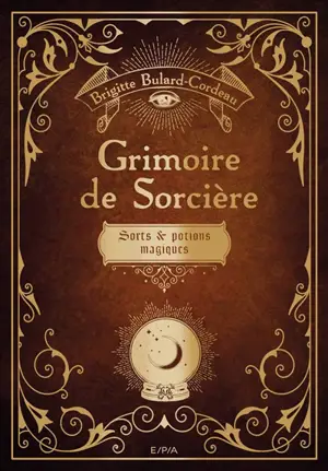 Grimoire de sorcière : sorts & potions magiques