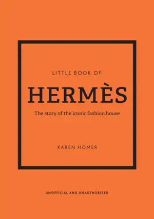 Little Book of Hermes : The story of the iconic fashion house