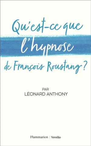 Qu'est-ce que l'hypnose de François Roustang ?