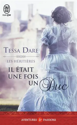 Les héritières. Vol. 1. Il était une fois un duc
