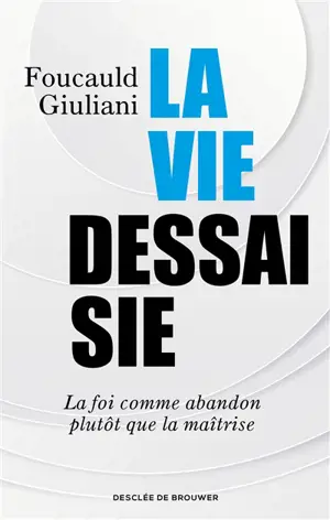 La vie dessaisie : la foi comme abandon plutôt que la maîtrise