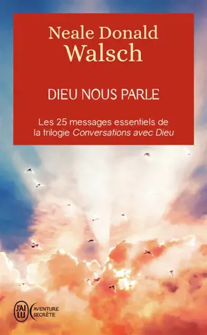 Dieu nous parle : les 25 messages essentiels de la trilogie Conversation avec Dieu