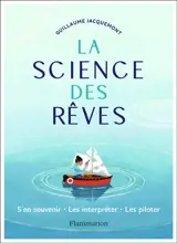 La science des rêves : s'en souvenir, les interpréter, les piloter