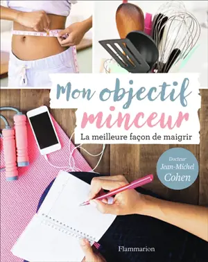 Mon objectif minceur : pour maigrir semaine après semaine