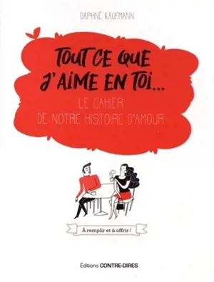 Tout ce que j'aime en toi... : le cahier de notre histoire d'amour