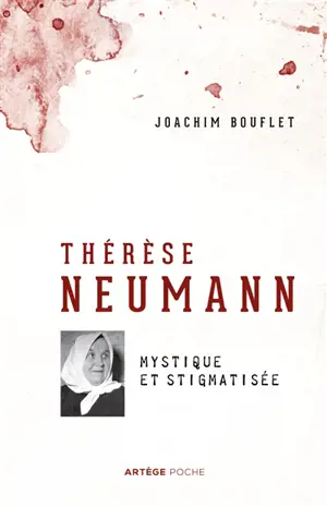 Thérèse Neumann : mystique et stigmatisée