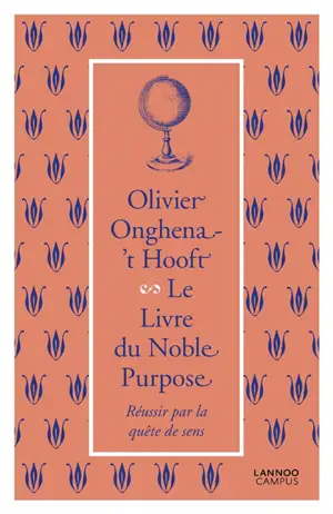 Le livre du noble purpose : réussir par la quête de sens