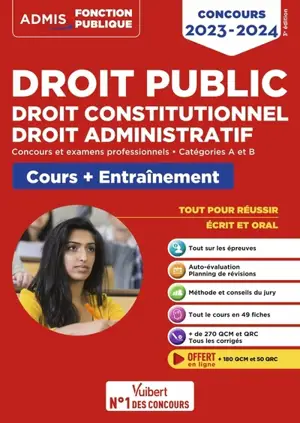 Droit public, droit constitutionnel, droit administratif, concours 2023-2024 : concours et examens professionnels, catégories A et B : cours + entraînement