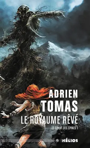 Le chant des épines. Vol. 1. Le royaume rêvé