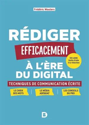 Rédiger efficacement à l'ère du digital : techniques de communication écrite