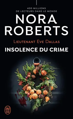 Lieutenant Eve Dallas. Vol. 37. Insolence du crime