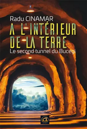 Découverte au Bucegi. Vol. 3. A l'intérieur de la Terre : le second tunnel du Bucegi