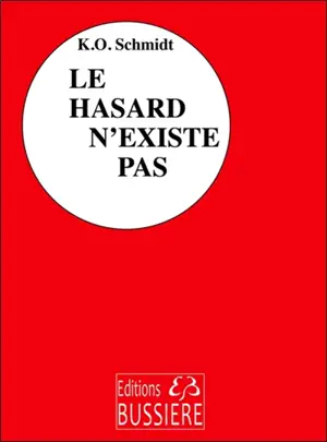 Le hasard n'existe pas : les dix étapes de la réussite