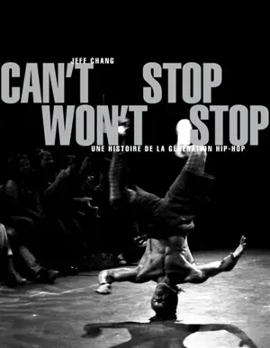 Can't stop, won't stop : une histoire de la génération hip-hop