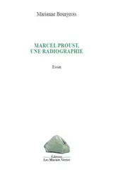 Marcel Proust, une radiographie