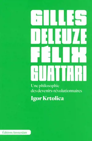 Gilles Deleuze et Félix Guattari : une philosophie des devenirs-révolutionnaires