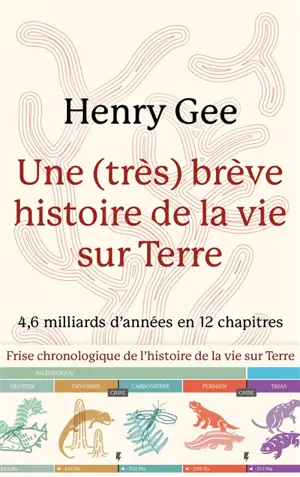 Une (très) brève histoire de la vie sur Terre : 4,6 milliards d'années en 12 chapitres