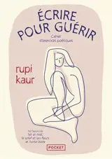 Ecrire pour guérir : cahier d'exercices poétiques