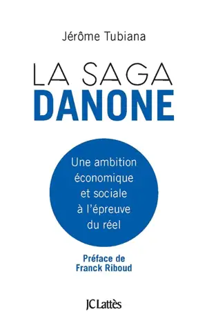 La saga Danone : son projet économique et social à l'épreuve des faits