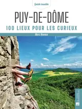 Puy-de-Dôme : 100 lieux pour les curieux