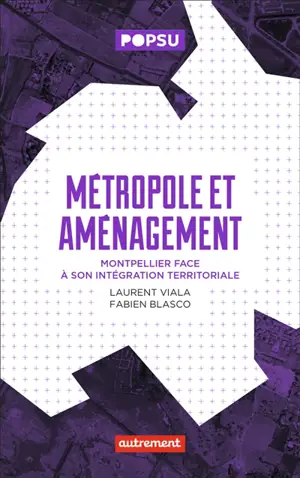 Métropole et aménagement : Montpellier face à son intégration territoriale