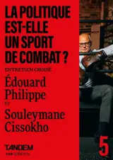 Tandem, n° 5. La politique est-elle un sport de combat ? : entretien croisé entre Edouard Philippe et Souleymane Cissokho : au Boxium Club