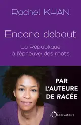 Encore debout : la République à l'épreuve des mots