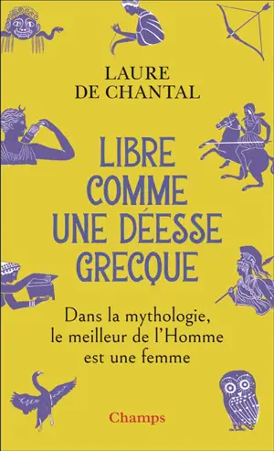 Libre comme une déesse grecque : dans la mythologie, le meilleur de l'homme est une femme