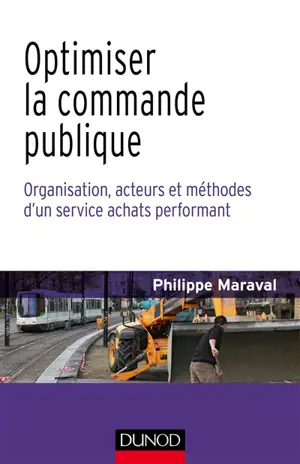 Optimiser la commande publique : organisation, acteurs et méthodes d'un service achats performant