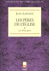Les Pères de l'Eglise. Vol. 2. Les Pères grecs