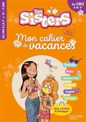 Les sisters, du CM2 à la 6e : mon cahier de vacances