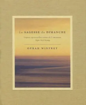 La sagesse du dimanche : leçons spirituelles tirées de l'émission Super Soul Sunday