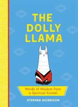 The Dolly Llama : Words of Wisdom from a Spiritual Animal