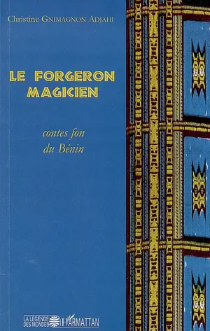 Le forgeron magicien : contes fon du Bénin