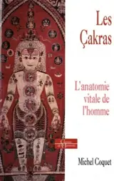 Les çakras : l'anatomie vitale de l'homme