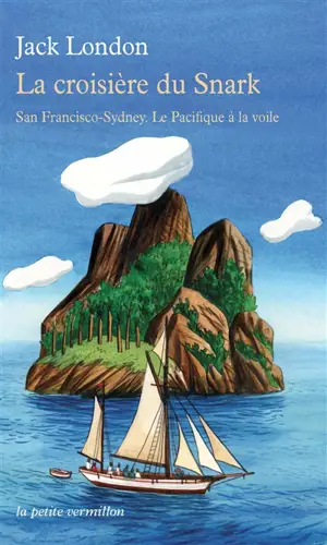 La croisière du Snark : San Francisco-Sydney : le Pacifique à la voile