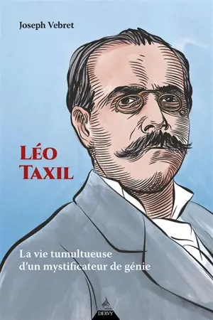 Léo Taxil : la vie tumultueuse d'un mystificateur de génie