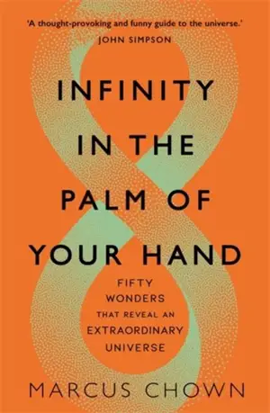 Infinity in the Palm of Your Hand : 50 Wonders That Reveal an Extraordinary Universe